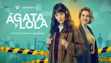 Atresplayer lanzará 'Ágata y Lola', su nueva serie, el 12 de julio